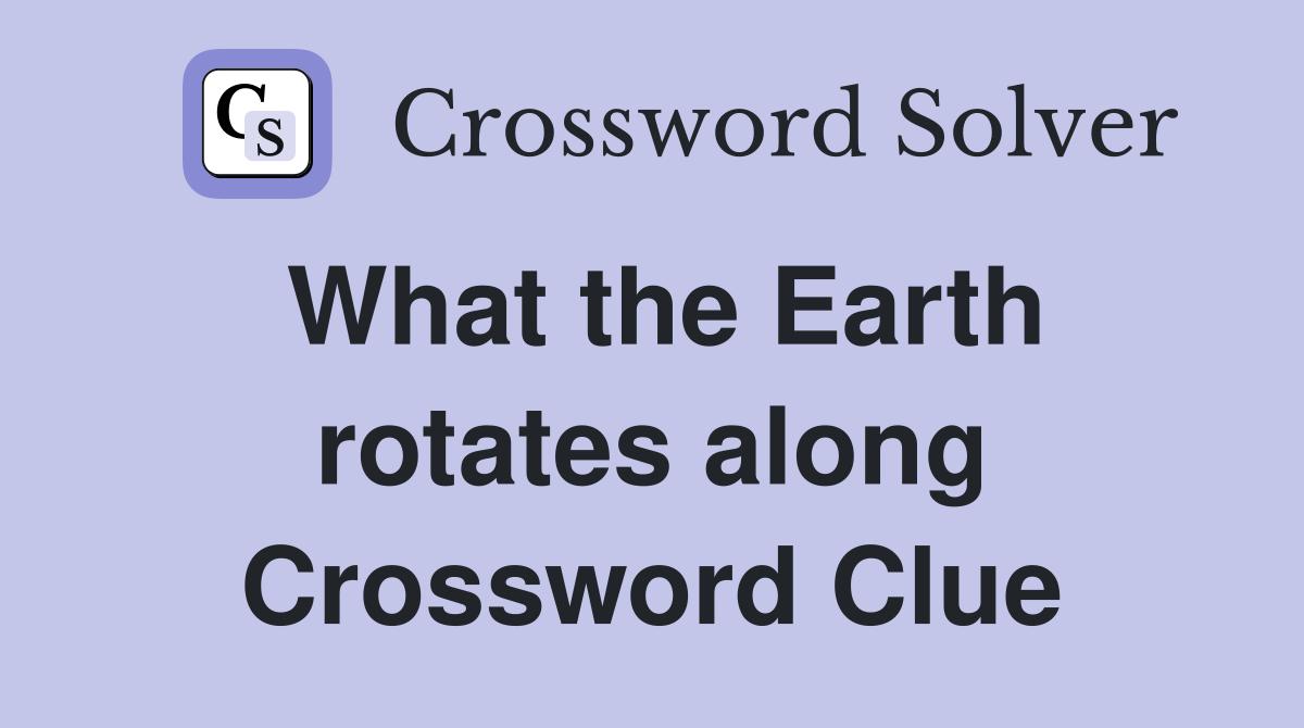 What the Earth rotates along Crossword Clue
