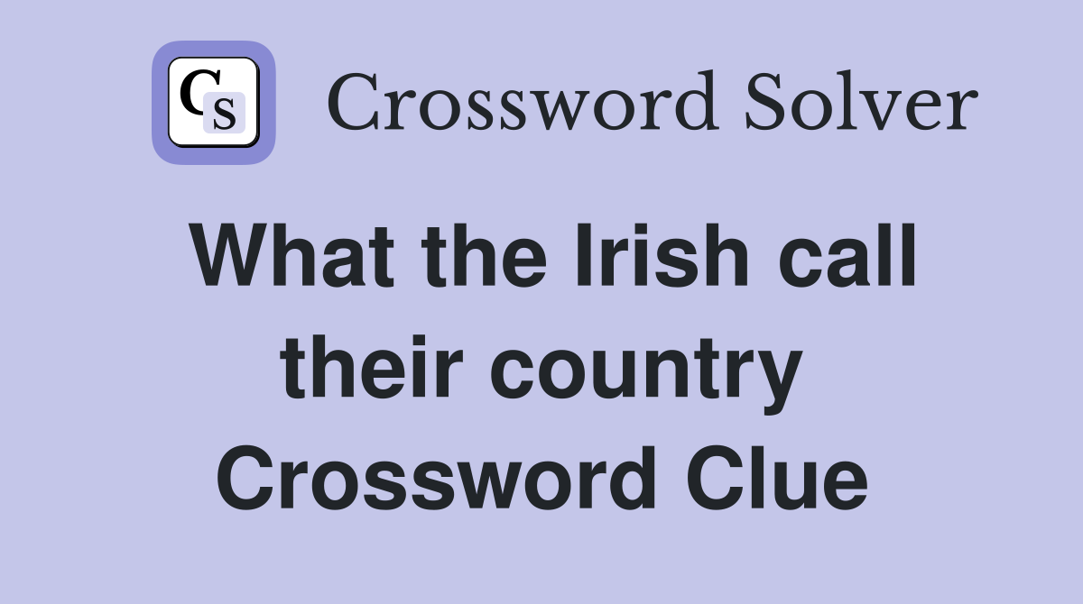 What the Irish call their country Crossword Clue