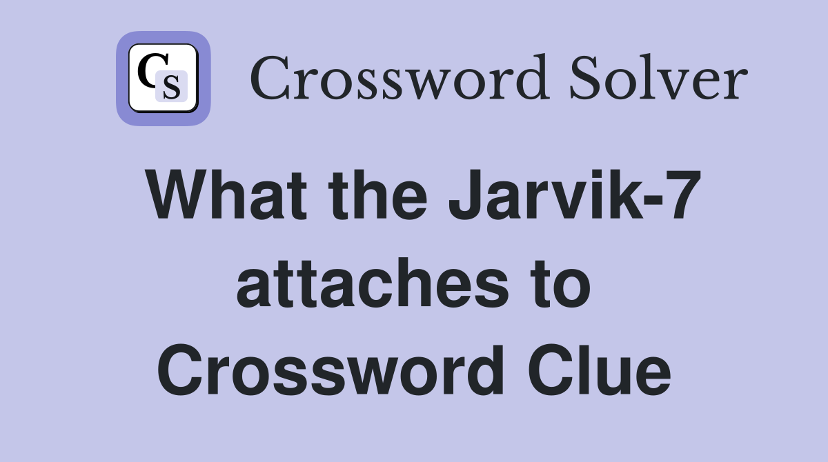 What the Jarvik-7 attaches to Crossword Clue