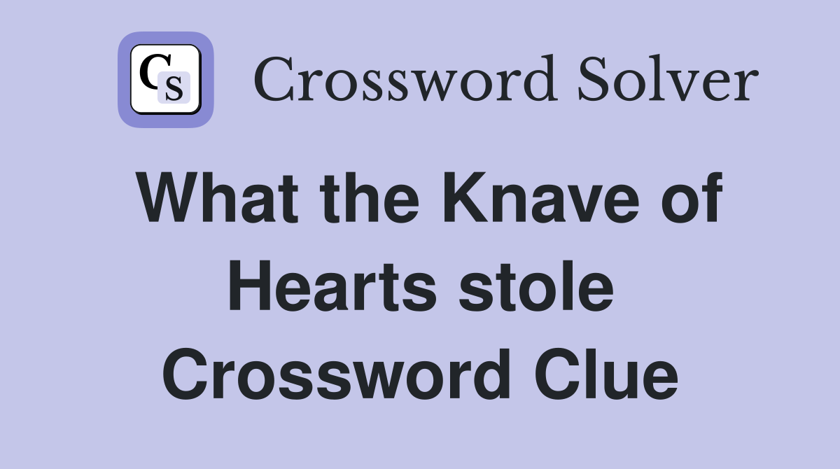 What the Knave of Hearts stole Crossword Clue