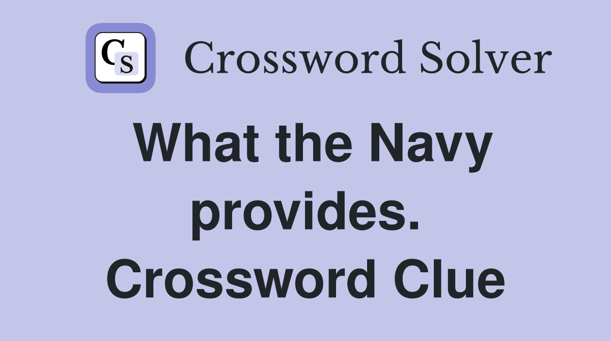 What the Navy provides. Crossword Clue