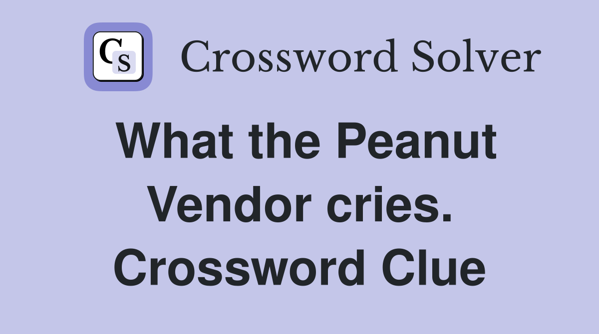 What the Peanut Vendor cries. Crossword Clue