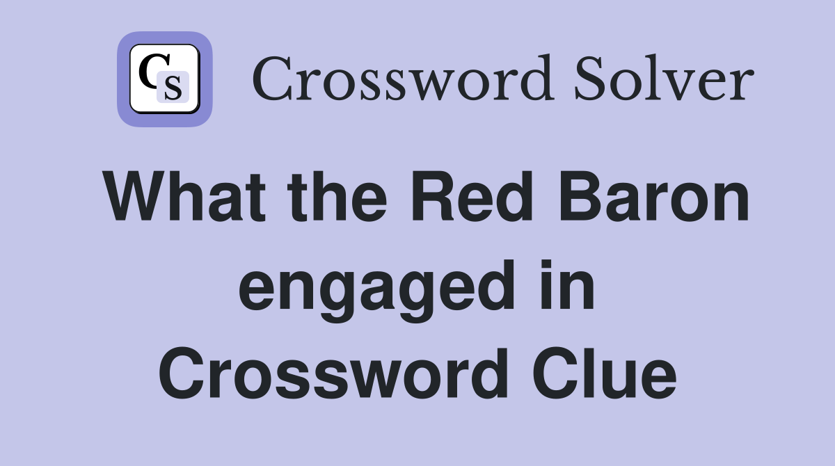 What the Red Baron engaged in Crossword Clue