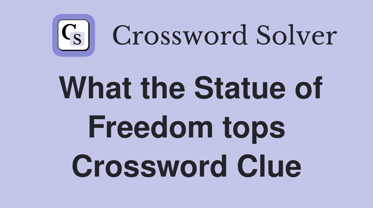 What the Statue of Freedom tops Crossword Clue