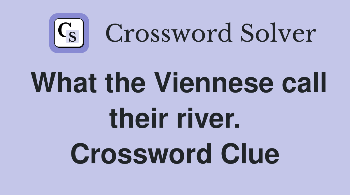 What the Viennese call their river. Crossword Clue