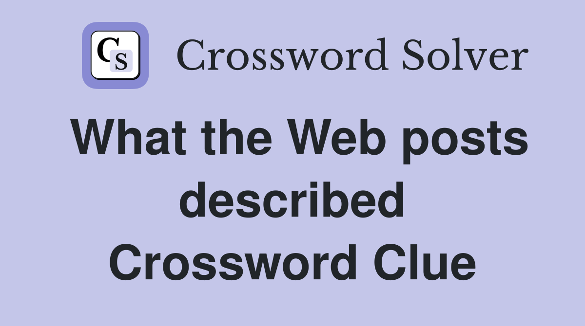 What the Web posts described Crossword Clue