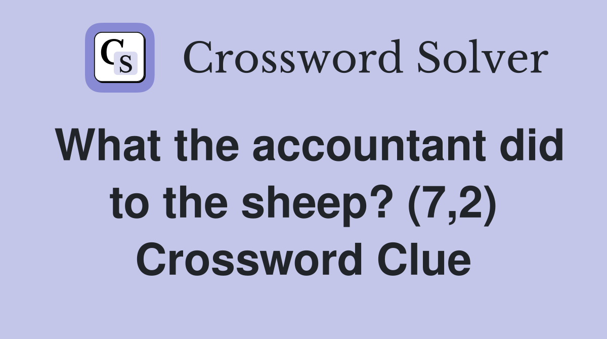What the accountant did to the sheep? (7,2) Crossword Clue