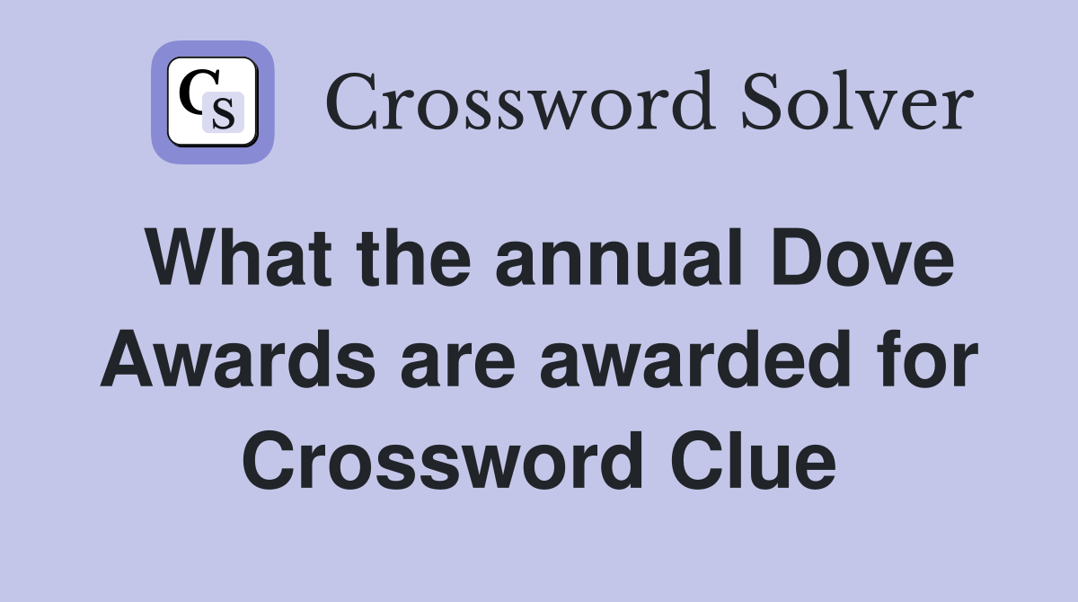 What the annual Dove Awards are awarded for Crossword Clue