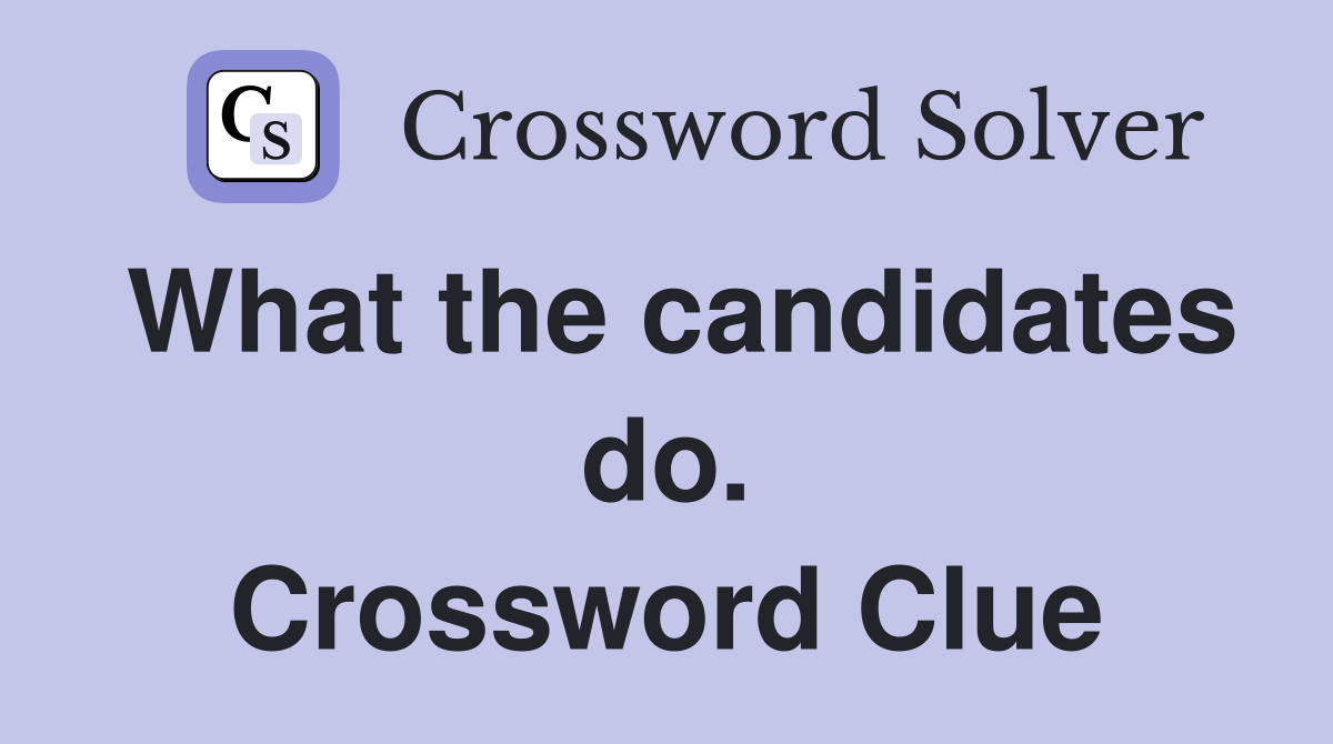 What the candidates do. Crossword Clue