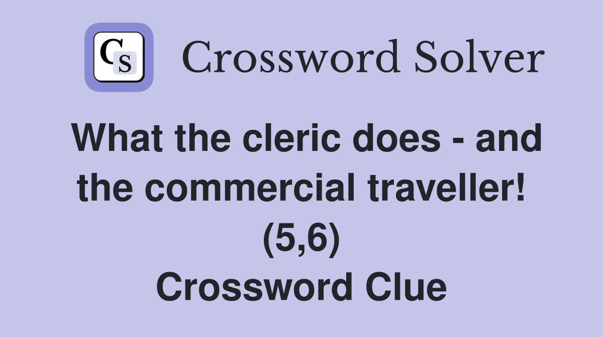 What the cleric does - and the commercial traveller! (5,6) Crossword Clue