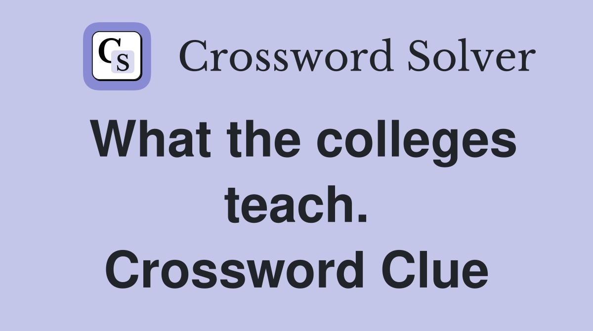 What the colleges teach. Crossword Clue