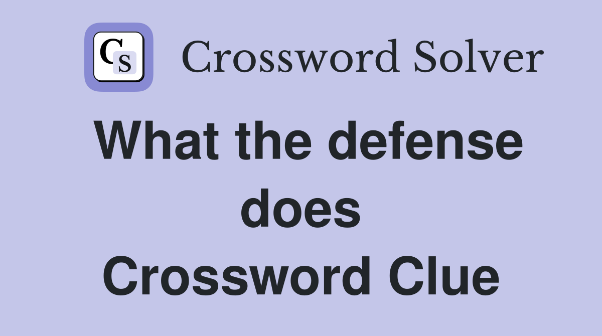 What the defense does Crossword Clue