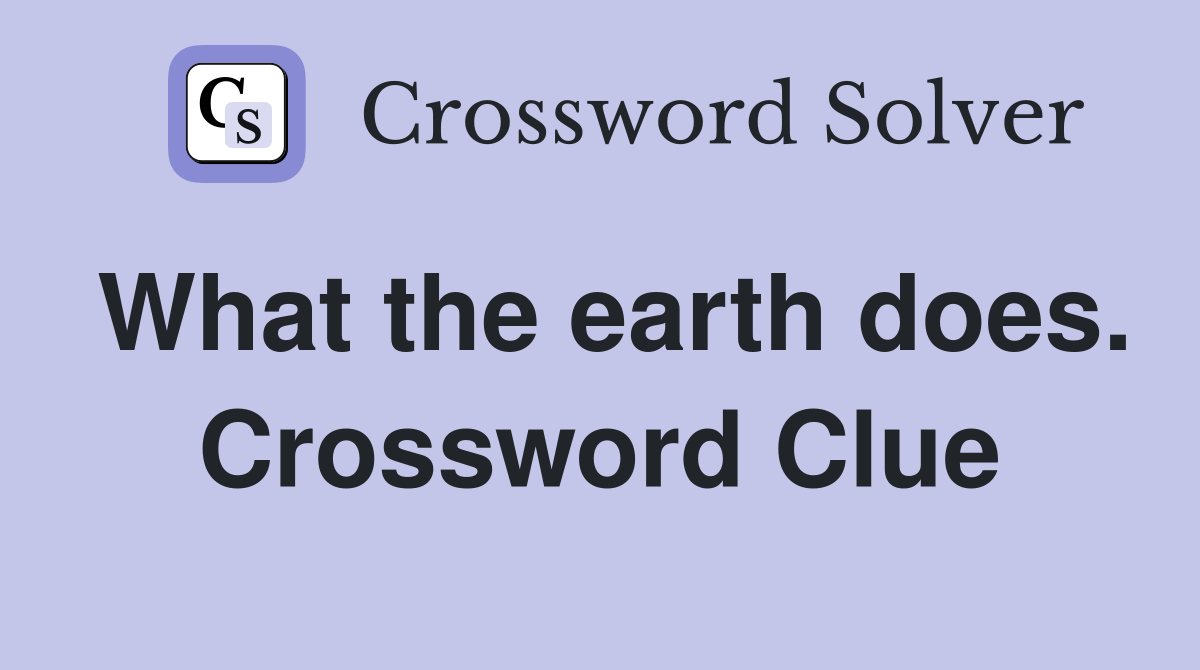 What the earth does. Crossword Clue