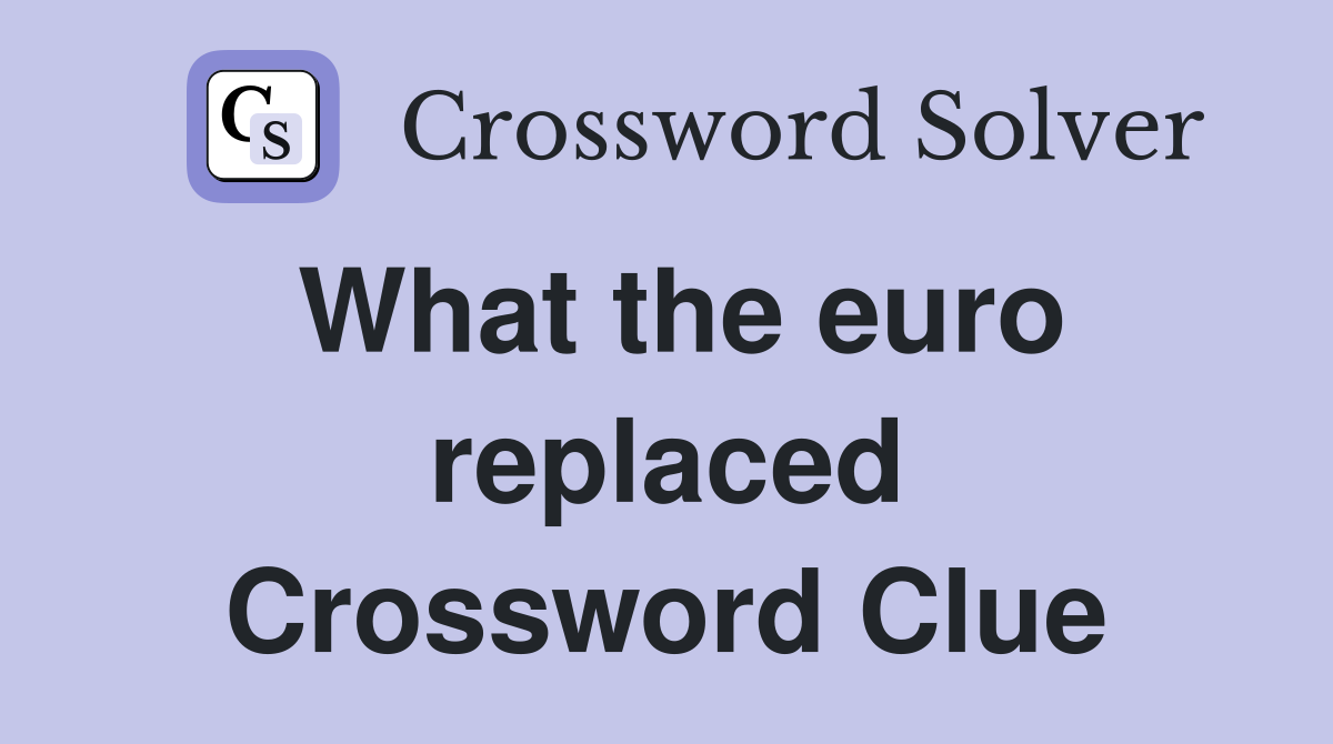 What the euro replaced Crossword Clue