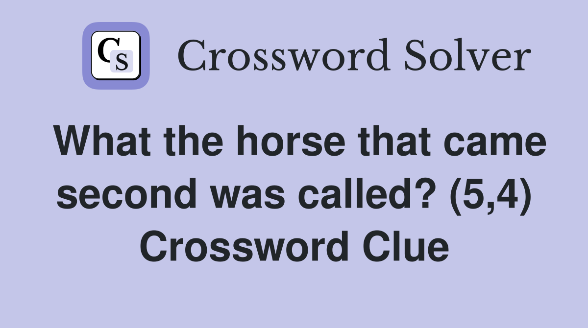 What the horse that came second was called? (5,4) Crossword Clue