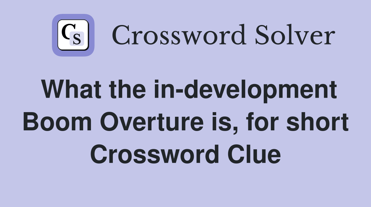 What the in-development Boom Overture is, for short Crossword Clue