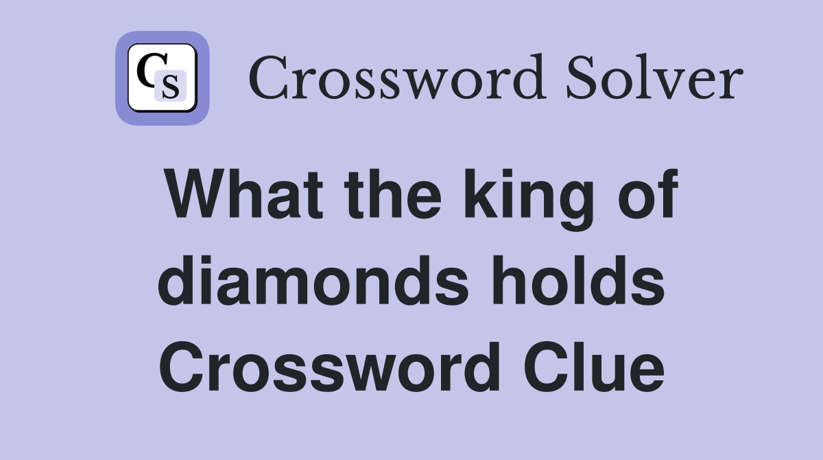 What the king of diamonds holds Crossword Clue