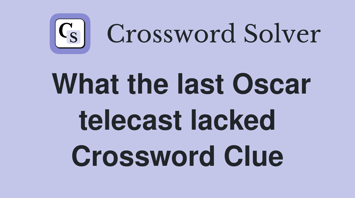 What the last Oscar telecast lacked Crossword Clue