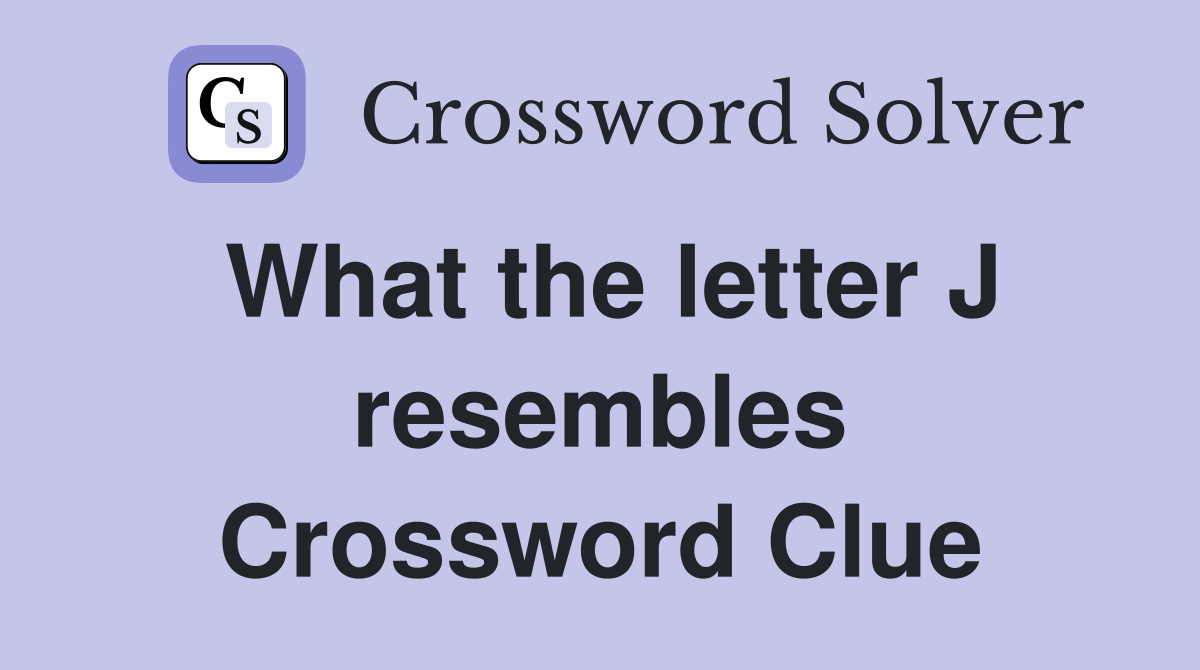 What the letter J resembles Crossword Clue