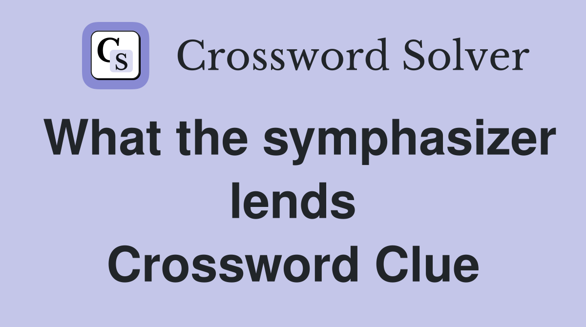 What the symphasizer lends Crossword Clue