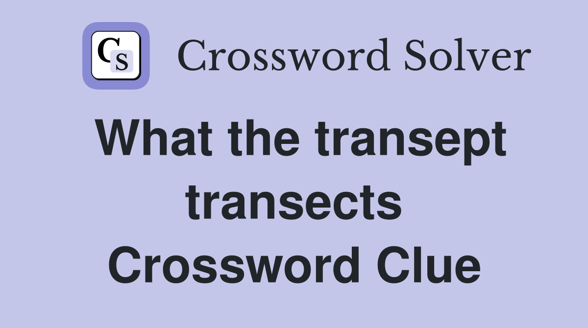 What the transept transects Crossword Clue