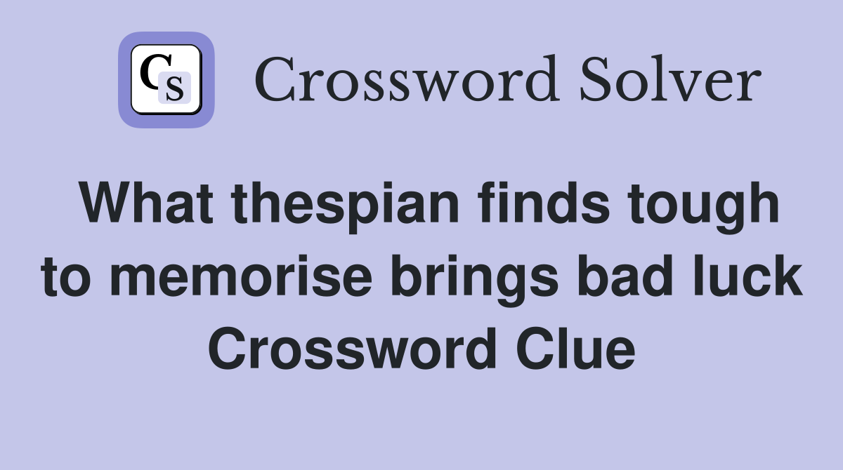 What thespian finds tough to memorise brings bad luck Crossword Clue
