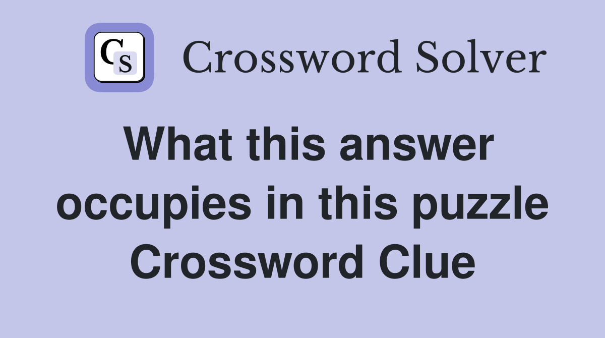 What this answer occupies in this puzzle Crossword Clue