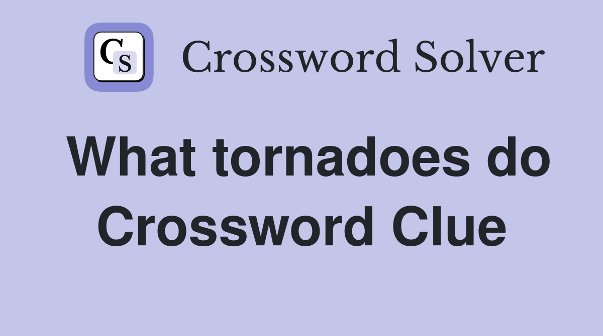 What tornadoes do Crossword Clue