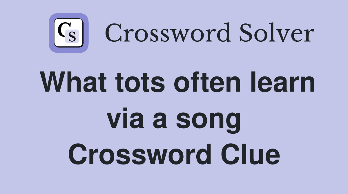 What tots often learn via a song Crossword Clue