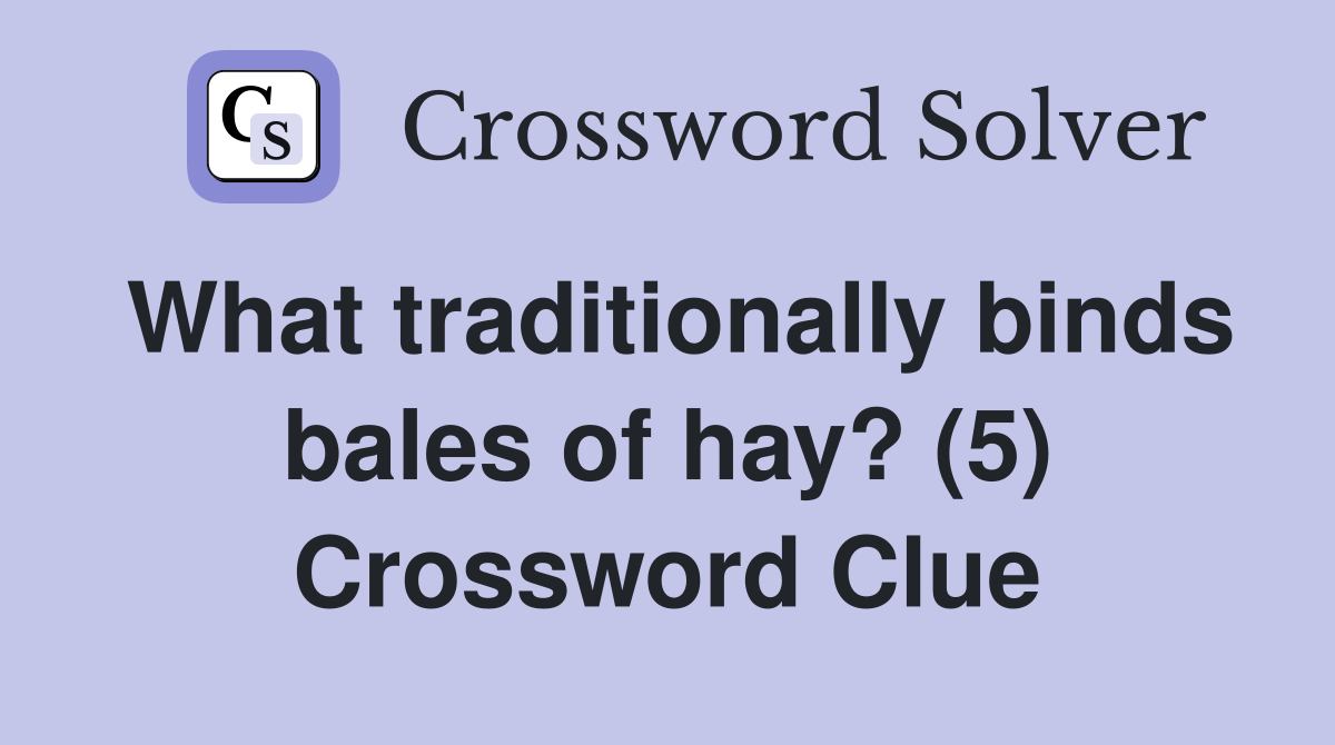 What traditionally binds bales of hay? (5) Crossword Clue