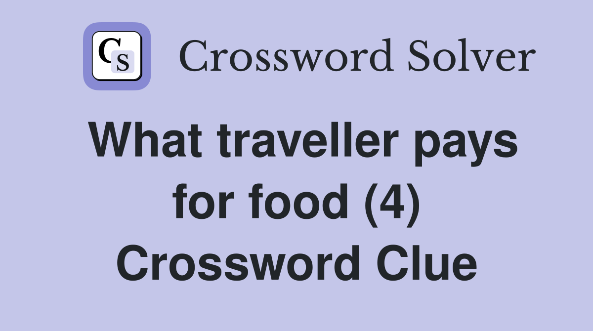 What traveller pays for food (4) Crossword Clue