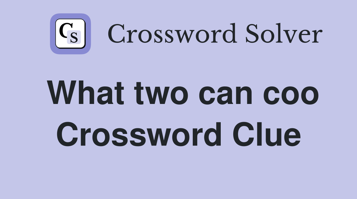 What two can coo Crossword Clue