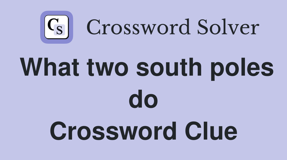 What two south poles do Crossword Clue