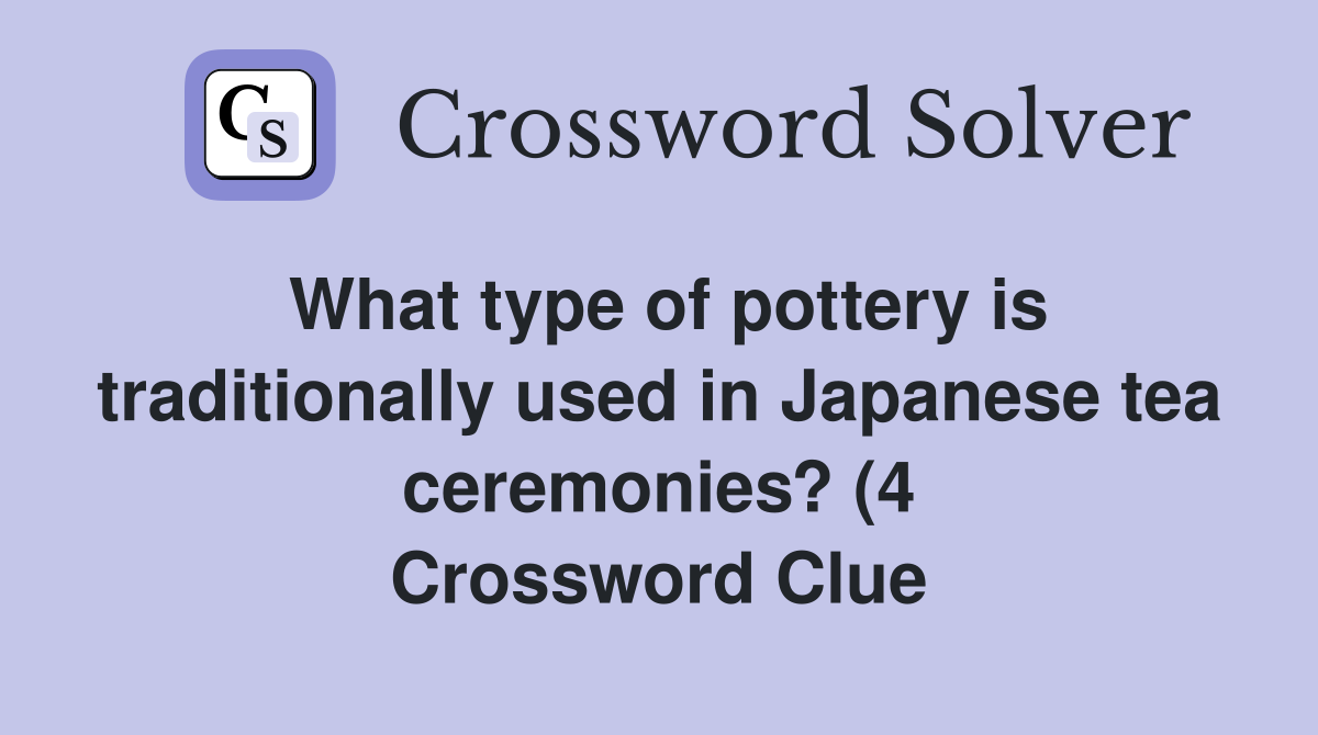 What type of pottery is traditionally used in Japanese tea ceremonies What type of pottery is traditionally used in Japanese tea ceremonies