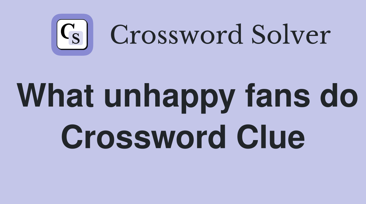 What unhappy fans do Crossword Clue