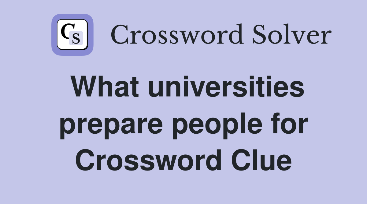 What universities prepare people for Crossword Clue