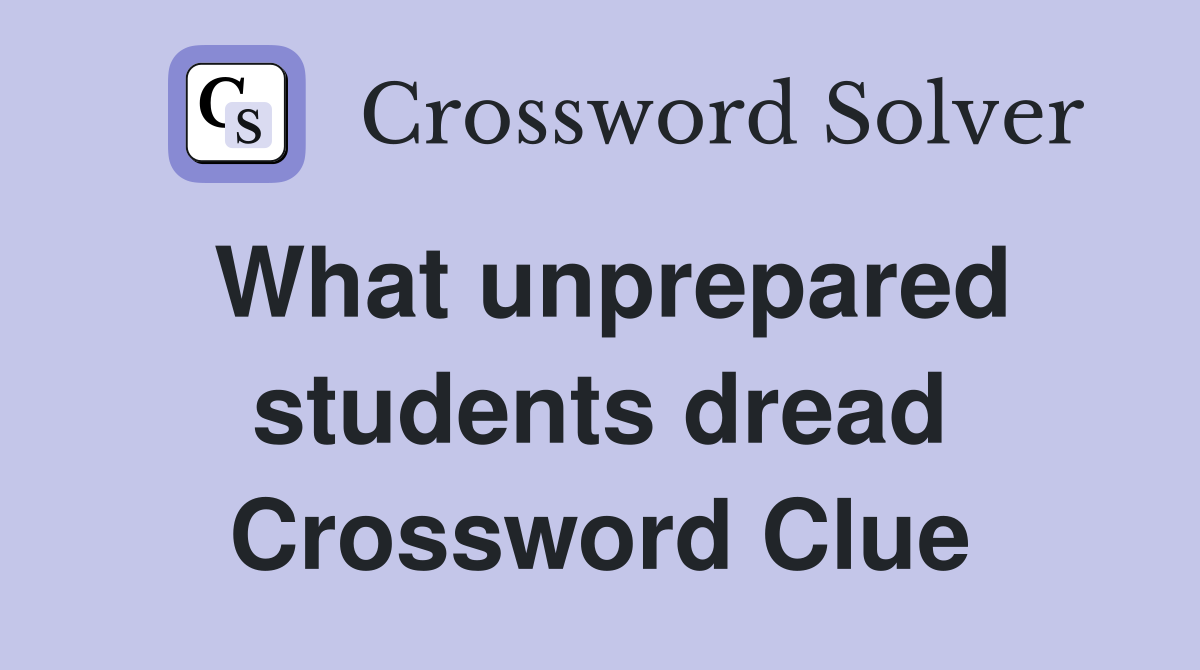 What unprepared students dread Crossword Clue