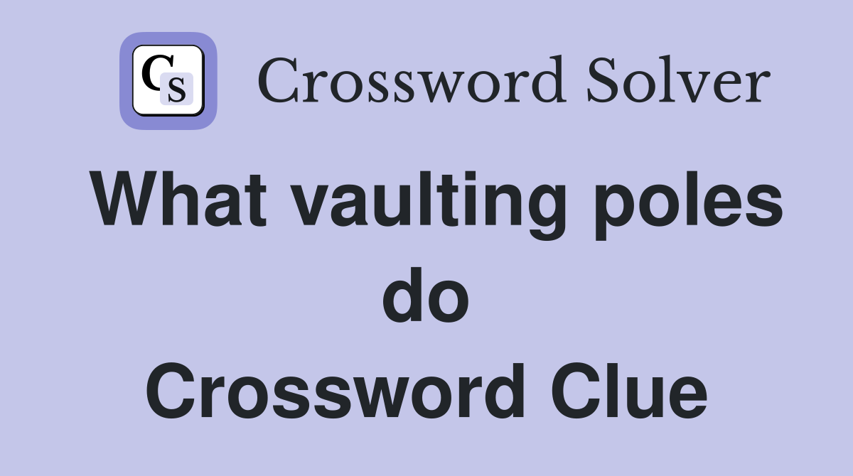 What vaulting poles do Crossword Clue