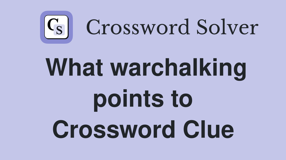 What warchalking points to Crossword Clue