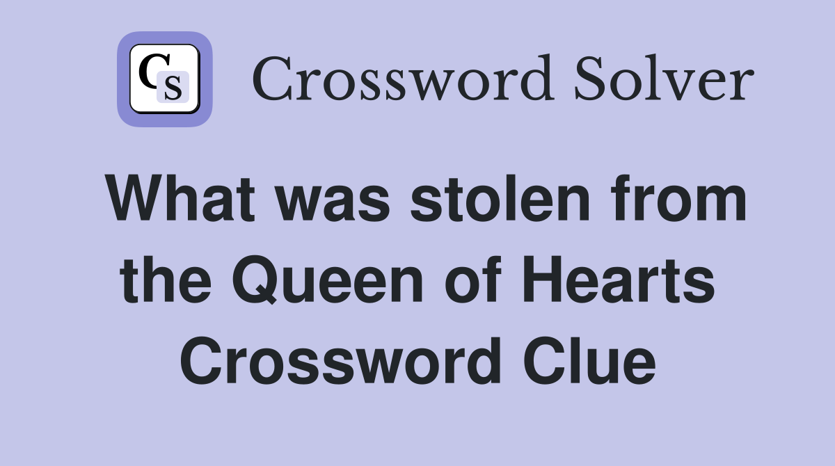 What was stolen from the Queen of Hearts Crossword Clue
