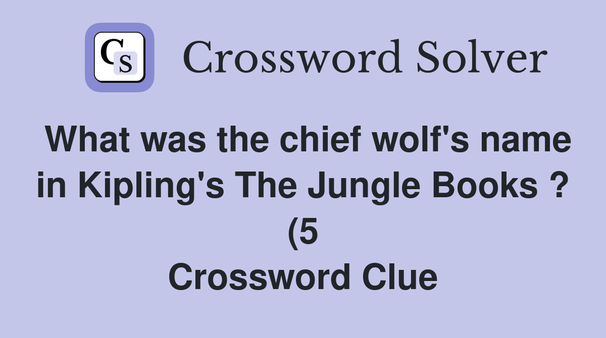 What was the chief wolf #39 s name in Kipling #39 s The Jungle Books ? (5 What was the chief wolf #39 s name in Kipling #39 s The Jungle Books ? (5