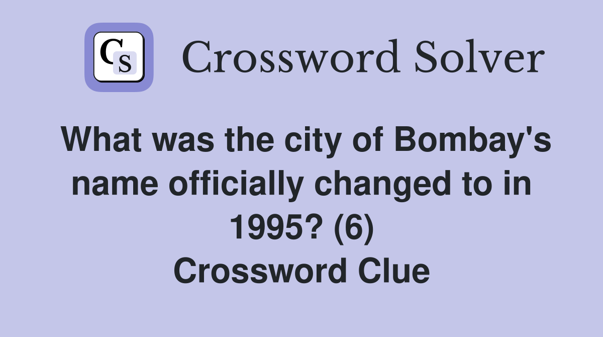What was the city of Bombay's name officially changed to in 1995? (6) Crossword Clue