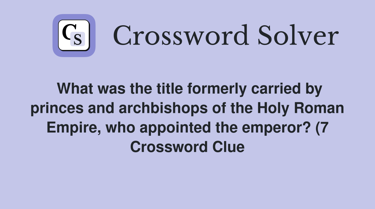 What was the title formerly carried by princes and archbishops of the What was the title formerly carried by princes and archbishops of the