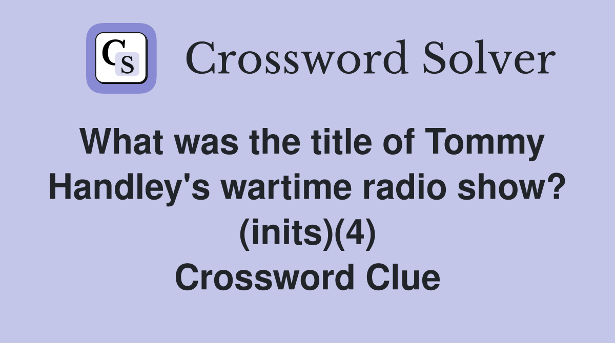 What was the title of Tommy Handley's wartime radio show? (inits)(4) Crossword Clue