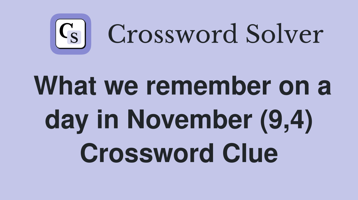 What we remember on a day in November (9,4) Crossword Clue