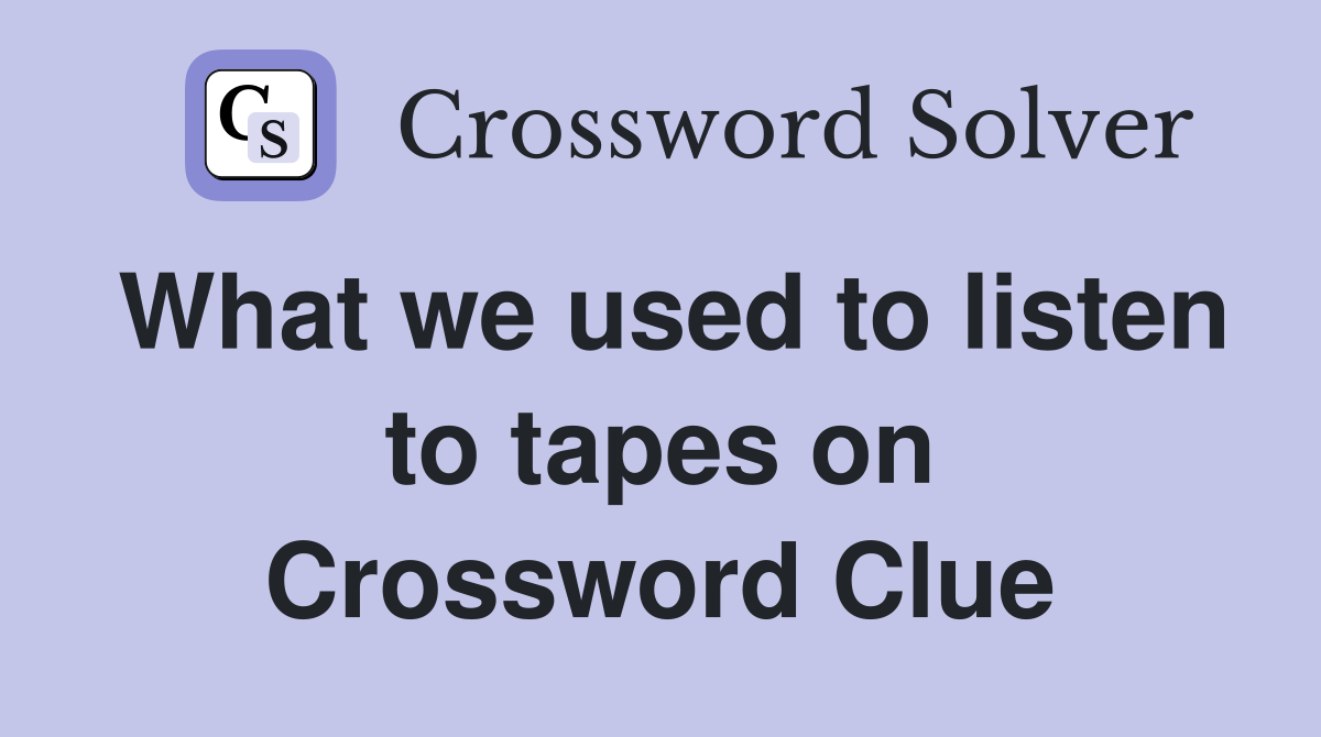 What we used to listen to tapes on Crossword Clue