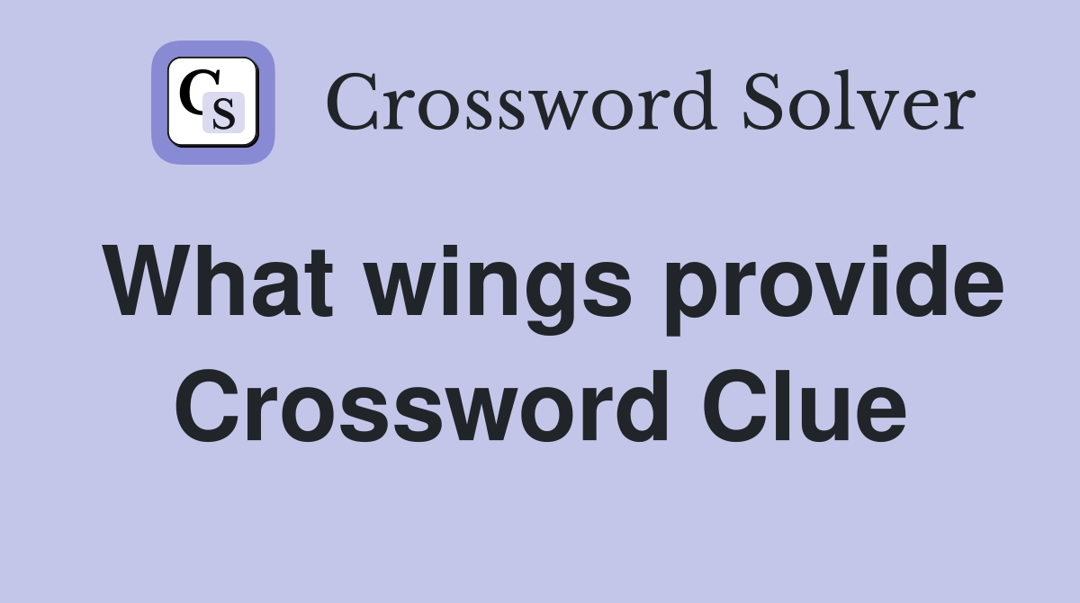 What wings provide Crossword Clue