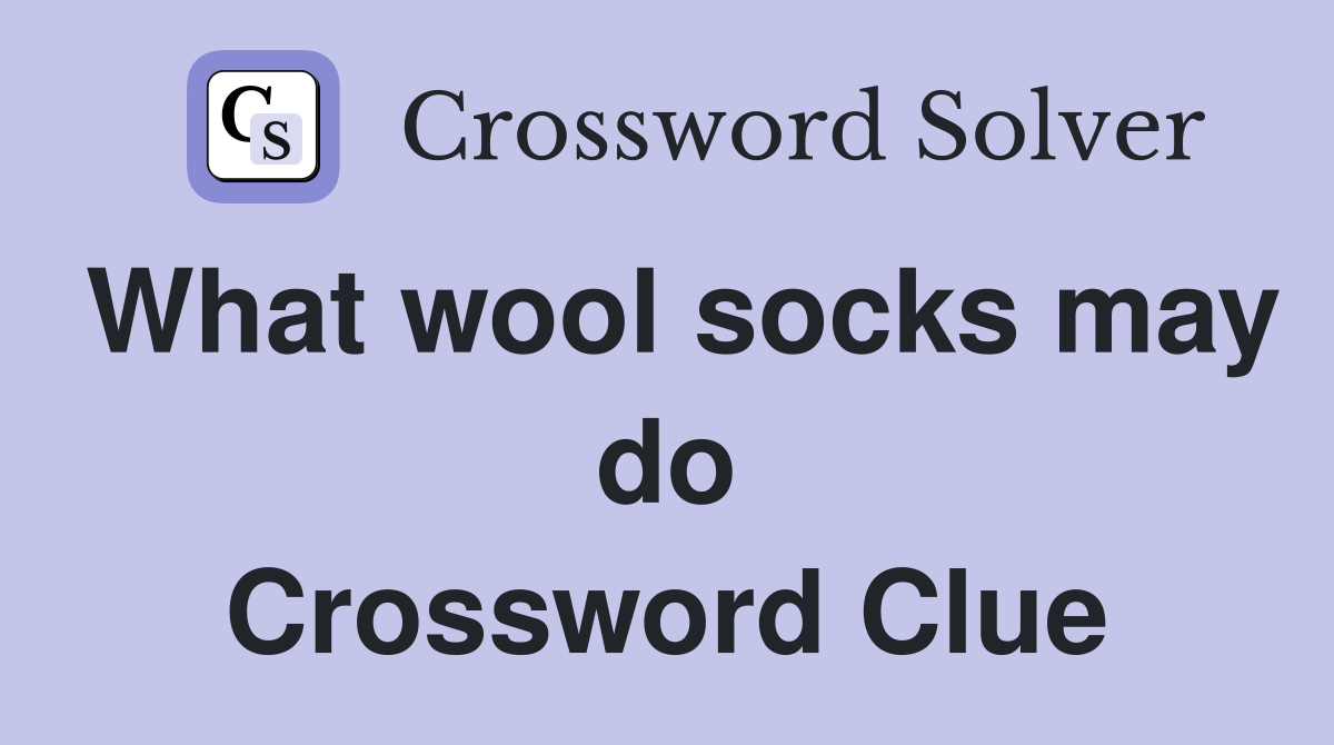 What wool socks may do Crossword Clue