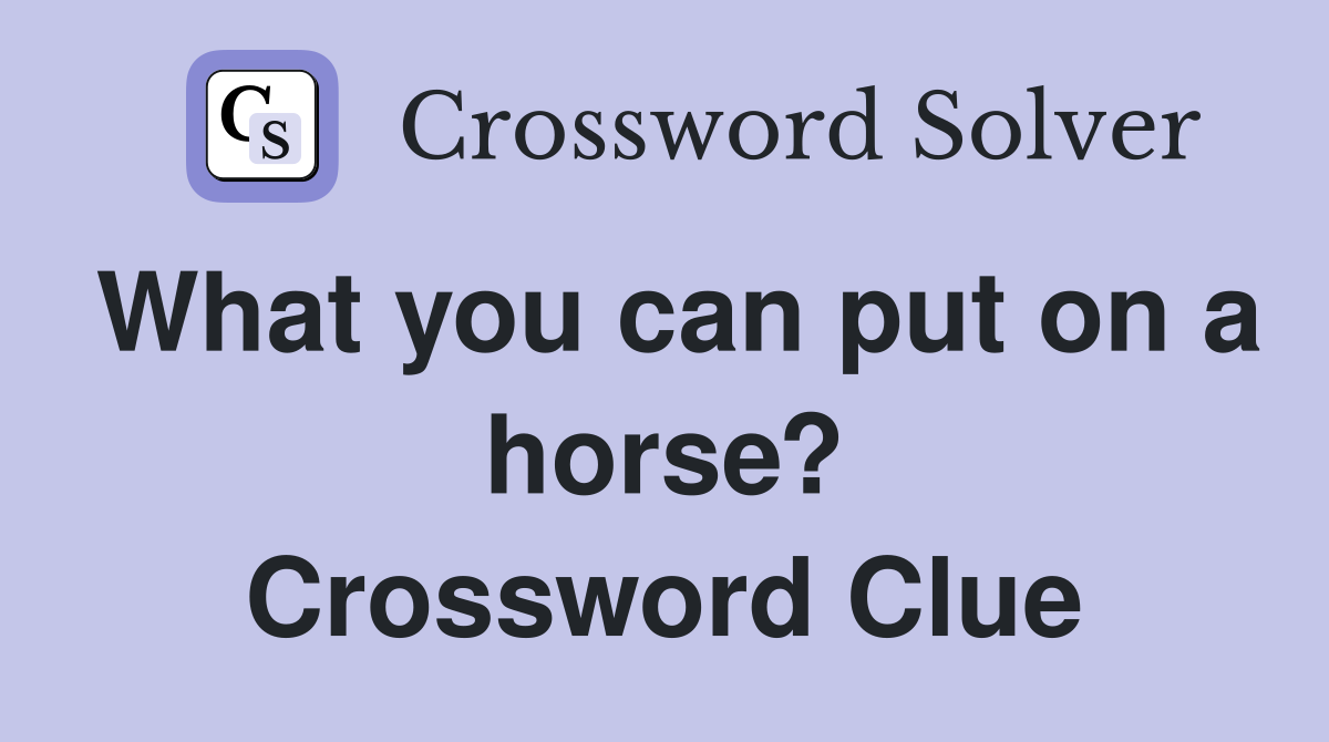 What you can put on a horse? Crossword Clue