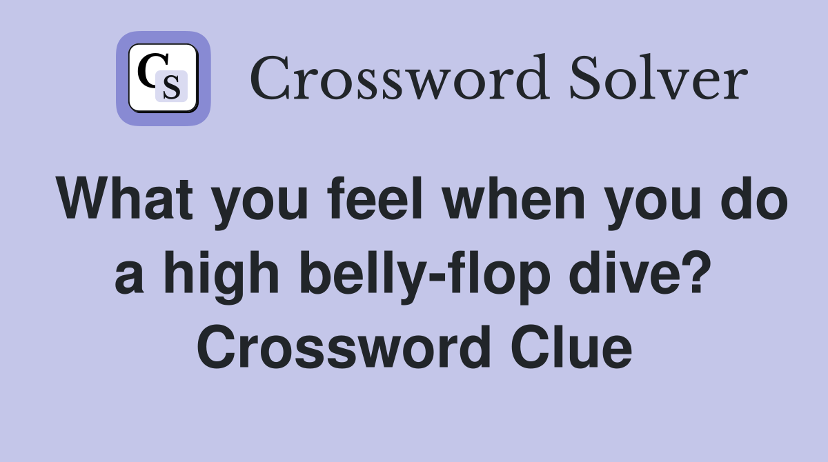 What you feel when you do a high belly-flop dive? Crossword Clue